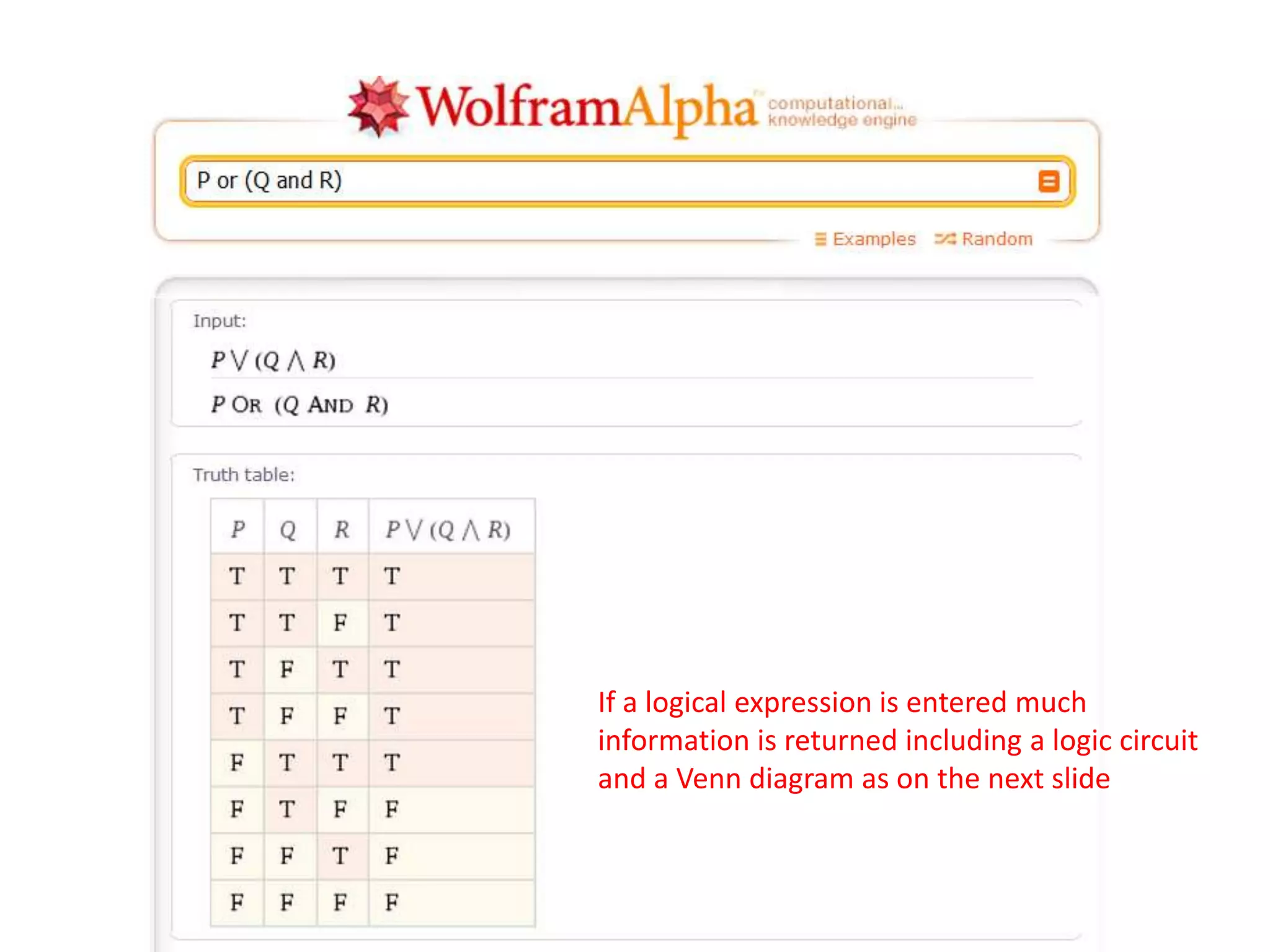 If a logical expression is entered much
information is returned including a logic circuit
and a Venn diagram as on the next slide