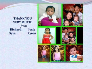 11THANK YOU VERY MUCH!fromRichard	JosieXyraXyron