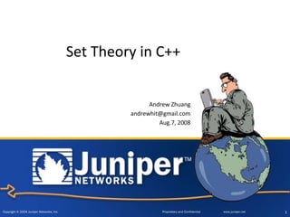 Set Theory in C++   Andrew Zhuang [email_address] Aug.7, 2008 