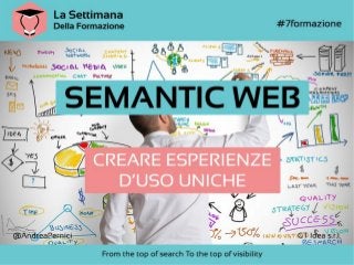 Semantic Web: creare esperienze d'uso uniche - La Settimana Della Formazione 2013