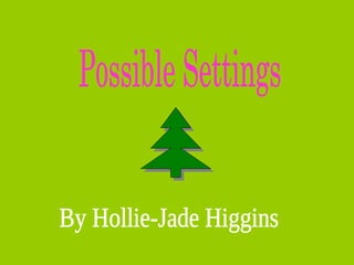 Possible Settings By Hollie-Jade Higgins 