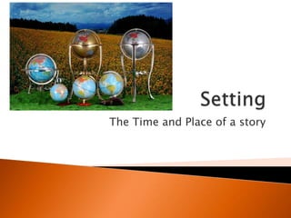 Setting The Time and Place of a story 