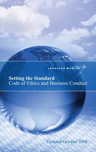 Setting the Standard
Code of Ethics and Business Conduct




                Updated October 2008
 