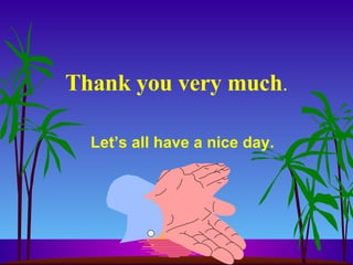 Thank you very much . Let’s all have a nice day. 