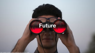 https://unsplash.com/photos/person-holding-black-binoculars-cUxF-FcFwL4
Future
 