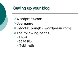 Setting up your blog ,[object Object],[object Object],[object Object],[object Object],[object Object],[object Object],[object Object]