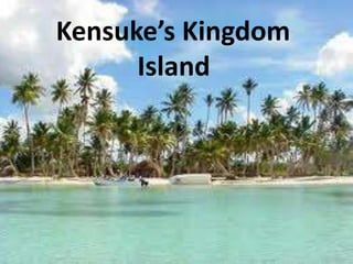 Kensuke’s
Kensuke’s Kingdom
   Kingdom
      Island
    island
 