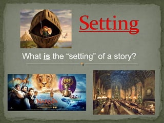 What is the “setting” of a story?

 