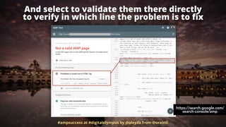 And select to validate them there directly  
to verify in which line the problem is to ﬁx
#ampsuccess at #digitalolympus b...