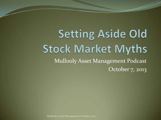 Mullooly Asset Management Podcast
October 7, 2013

Mullooly Asset Management October 2013

 