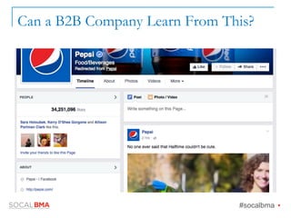 Can a B2B Company Learn From This?
#socalbma Ÿ
 