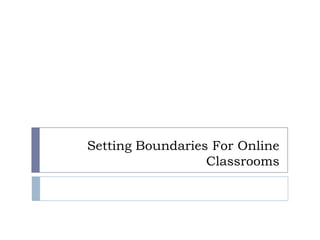 Setting Boundaries For Online Classrooms 