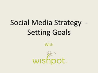 Social Media Strategy  - Setting Goals With 