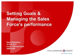 Saad Elhalafawy
16 Feb 2017
From: CSE text book
SMEI-USA
Setting Goals &
Managing the Sales
Force's performance
 