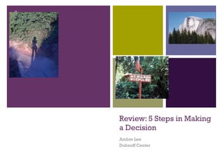 Review: 5 Steps in Making a Decision Ambre Lee Dubnoff Center 