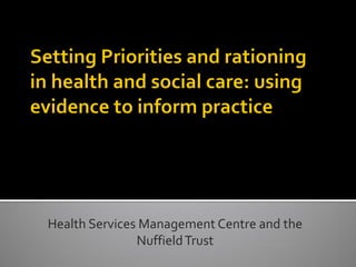 Health Services Management Centre and the
               Nuffield Trust
 