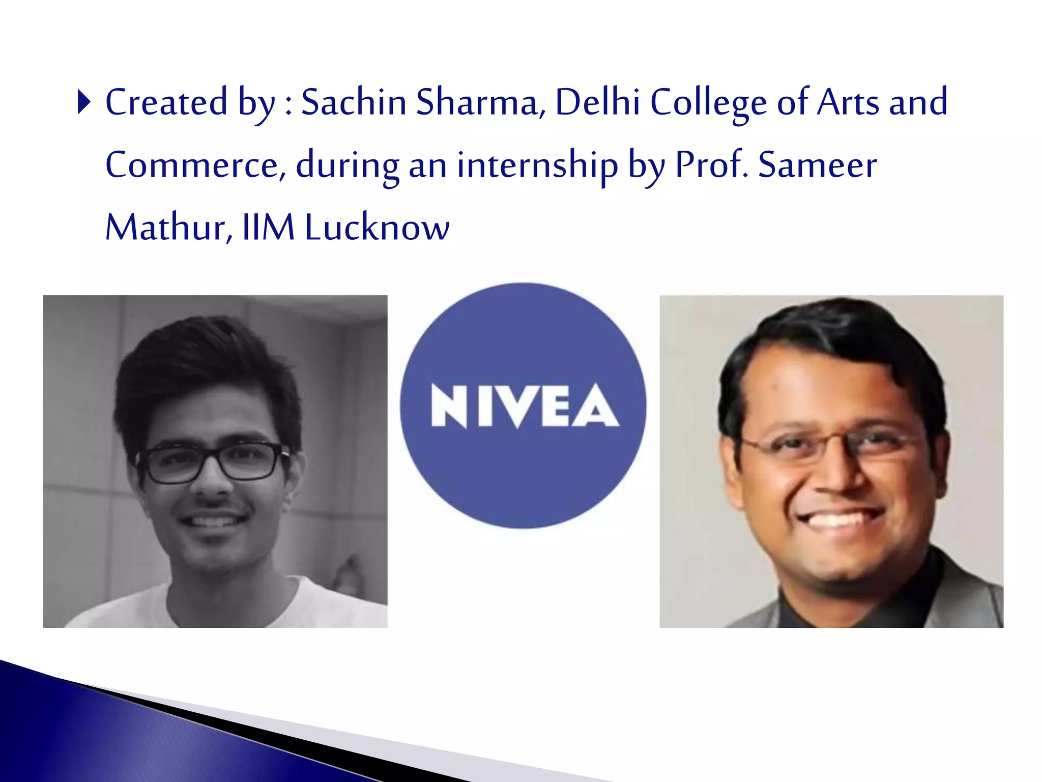  Created by :SachinSharma, Delhi College of Arts and
Commerce, during an internshipby Prof. Sameer
Mathur, IIM Lucknow
 