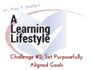 Learning Lifestyle Challenge #2: Set Purposefully Aligned Goals