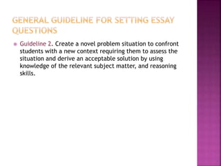 Guideline 2. Create a novel problem situation to confront
students with a new context requiring them to assess the
situation and derive an acceptable solution by using
knowledge of the relevant subject matter, and reasoning
skills.
 
