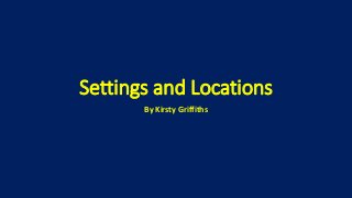 Settings and Locations
By Kirsty Griffiths
 