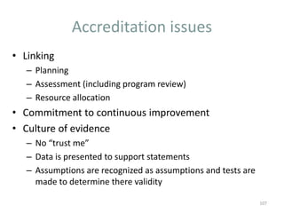 Accreditation issues
• Linking
– Planning
– Assessment (including program review)
– Resource allocation
• Commitment to co...