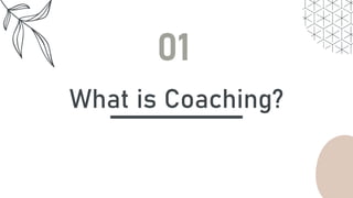 What is Coaching?
01
 