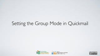 Setting the Group Mode in Quickmail
 