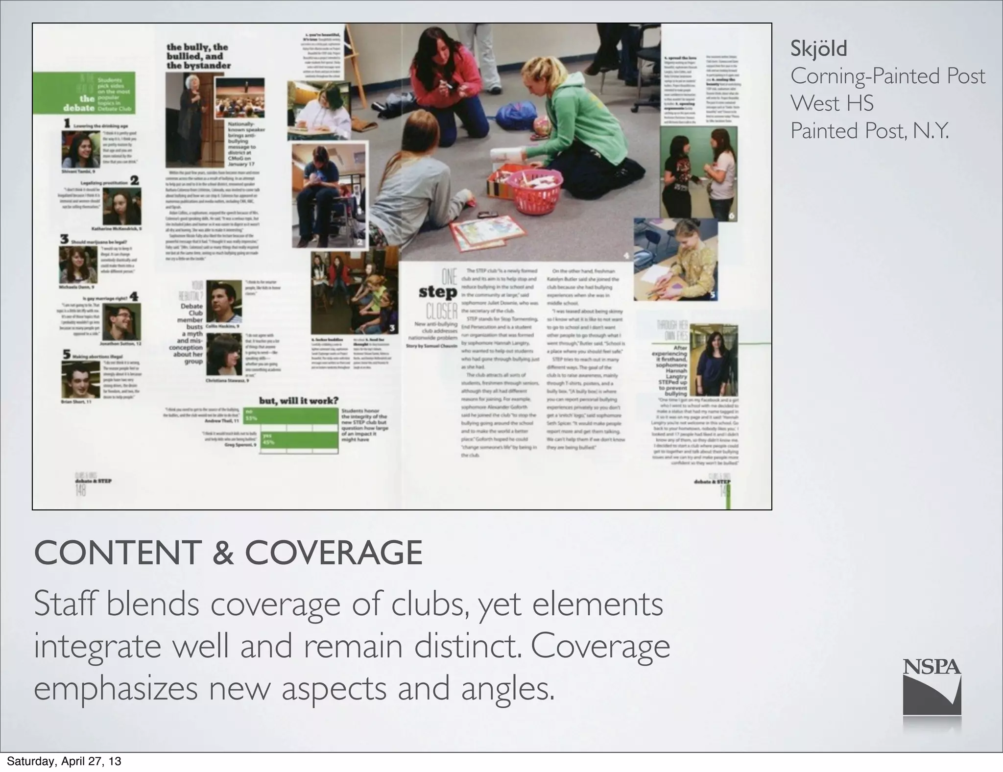CONTENT & COVERAGE
Staff blends coverage of clubs, yet elements
integrate well and remain distinct. Coverage
emphasizes new aspects and angles.
Skjöld
Corning-Painted Post
West HS
Painted Post, N.Y.
Saturday, April 27, 13
 