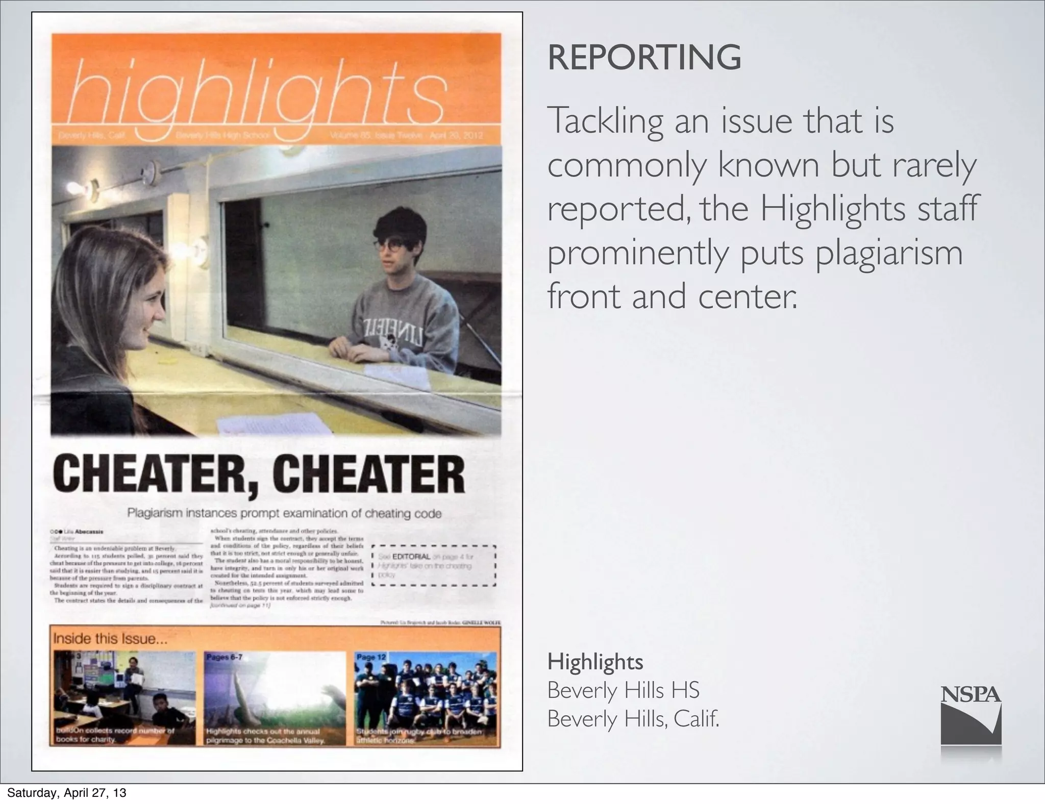 REPORTING
Tackling an issue that is
commonly known but rarely
reported, the Highlights staff
prominently puts plagiarism
front and center.
Highlights
Beverly Hills HS
Beverly Hills, Calif.
Saturday, April 27, 13
 