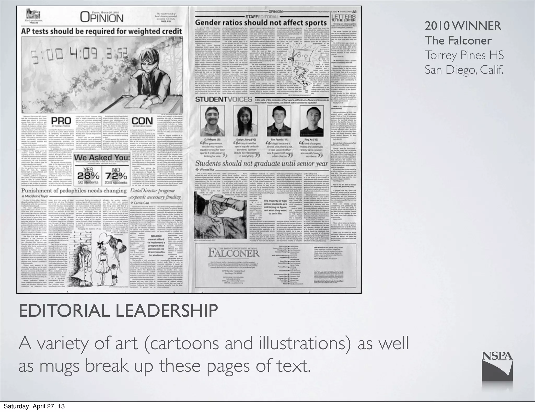 EDITORIAL LEADERSHIP
A variety of art (cartoons and illustrations) as well
as mugs break up these pages of text.
2010 WINNER
The Falconer
Torrey Pines HS
San Diego, Calif.
Saturday, April 27, 13
 
