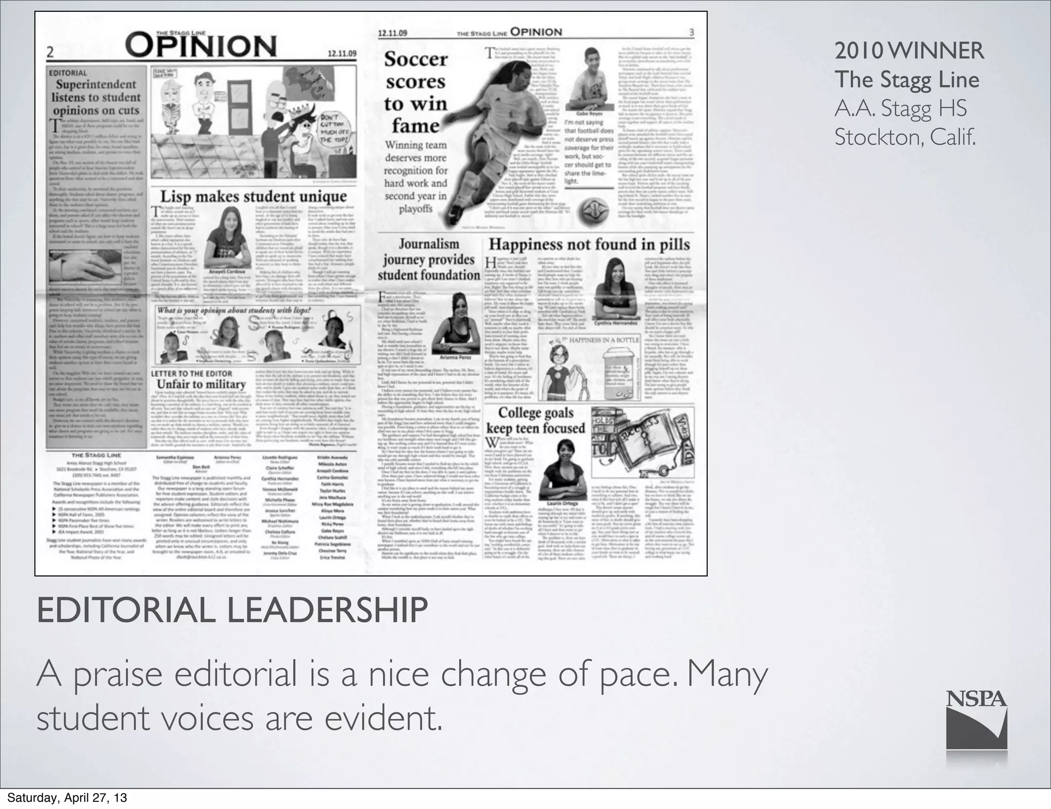 EDITORIAL LEADERSHIP
A praise editorial is a nice change of pace. Many
student voices are evident.
2010 WINNER
The Stagg Line
A.A. Stagg HS
Stockton, Calif.
Saturday, April 27, 13
 