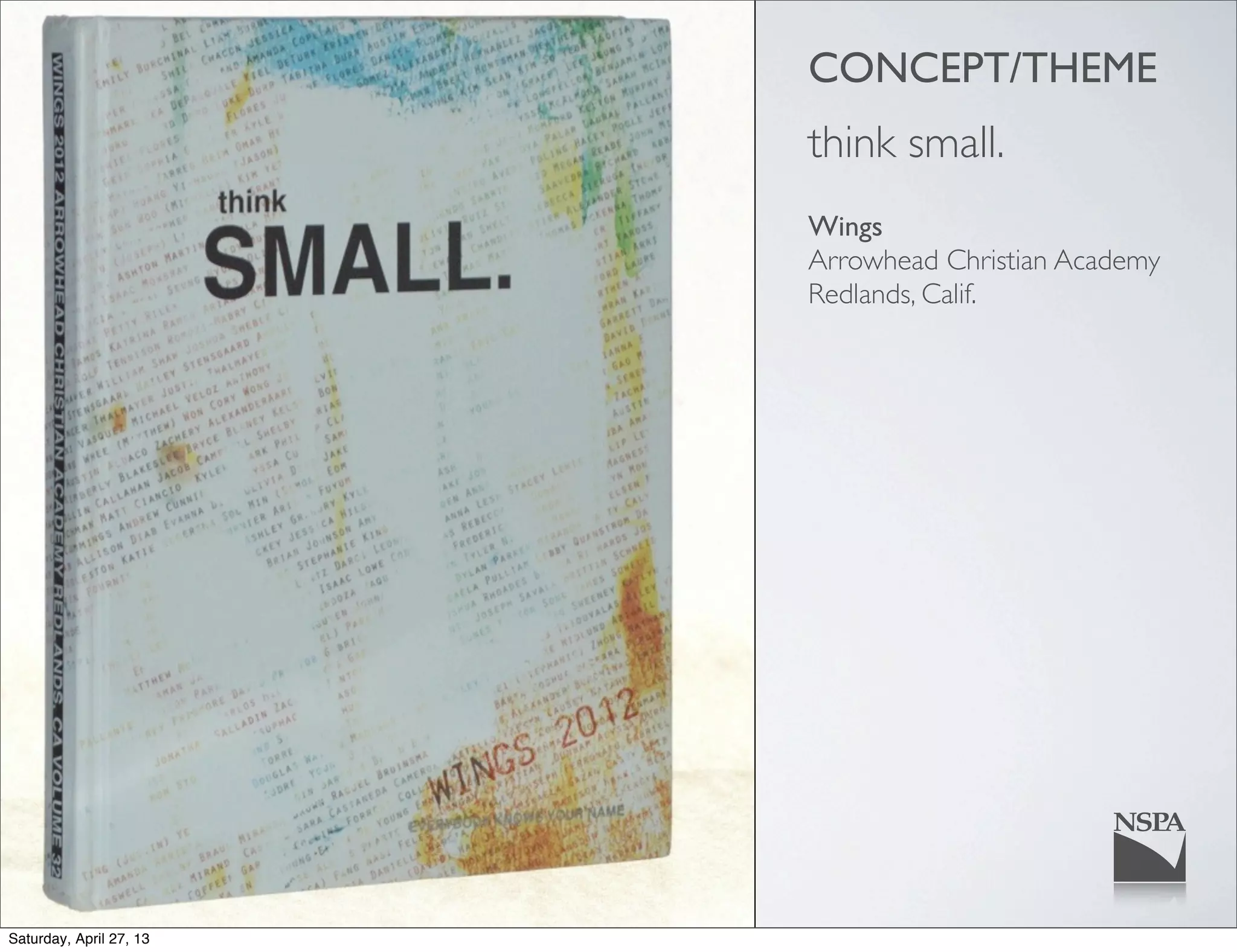 CONCEPT/THEME
think small.
Wings
Arrowhead Christian Academy
Redlands, Calif.
Saturday, April 27, 13
 