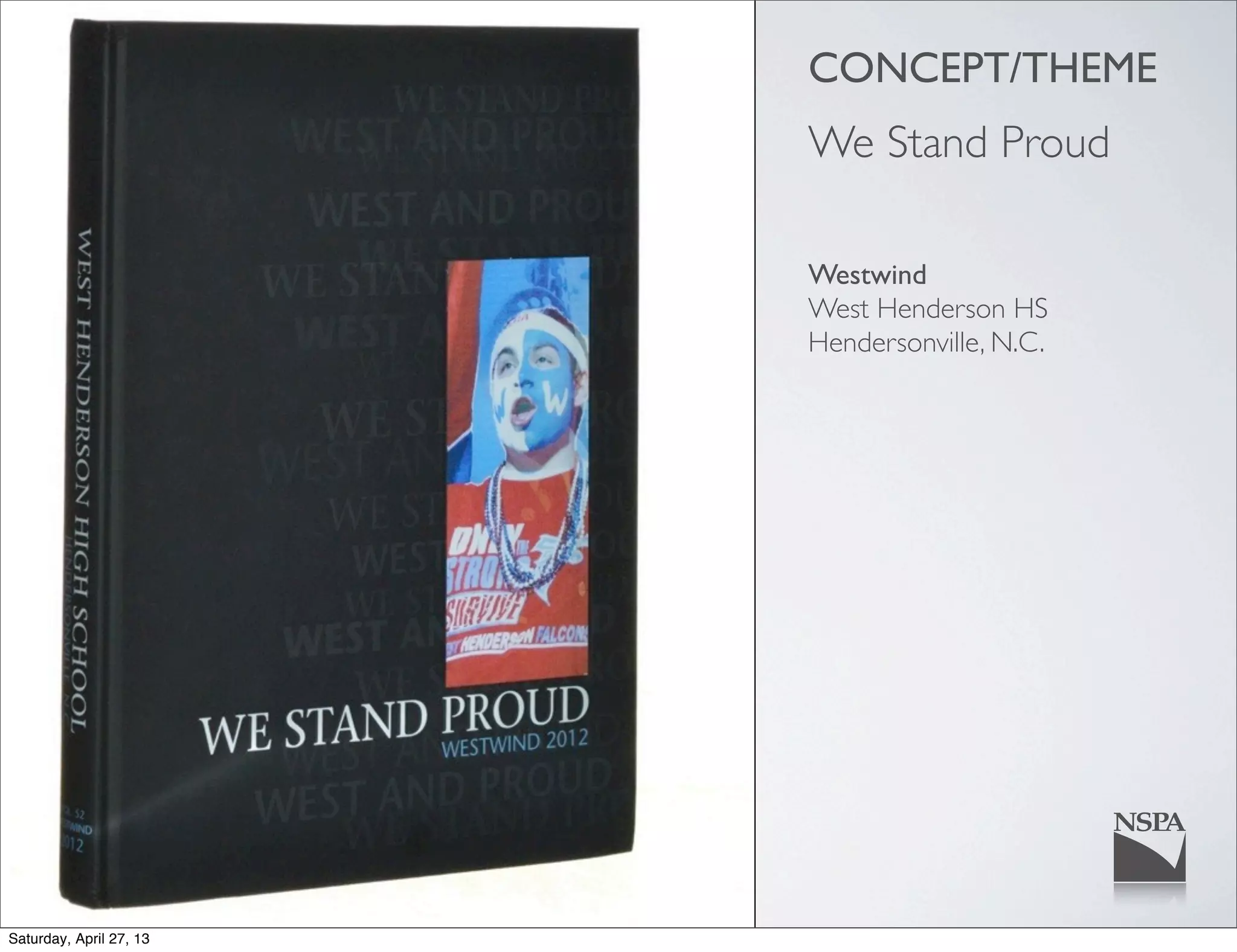 CONCEPT/THEME
We Stand Proud
Westwind
West Henderson HS
Hendersonville, N.C.
Saturday, April 27, 13
 