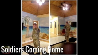Soldiers Coming Home
 