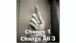 Change 1
Change All 3
 