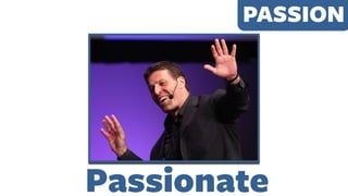 PASSION
Passionate
 