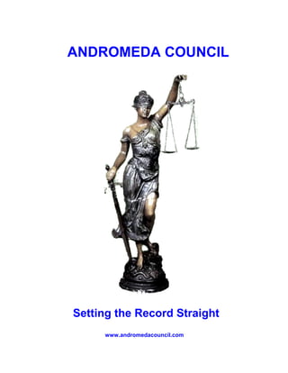 ANDROMEDA COUNCIL




Setting the Record Straight
     www.andromedacouncil.com
 