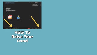 How To
Raise Your
Hand
 
