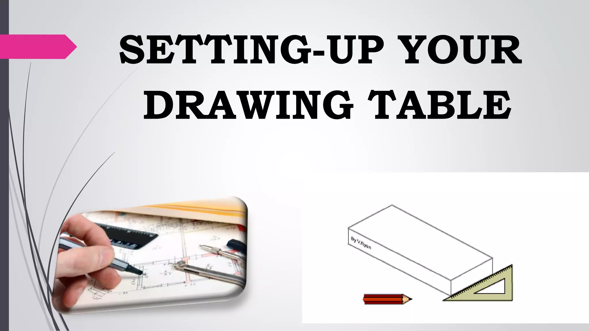 Basic Drafting Tools & Materials and SettingUp your Drawing Table PPT