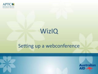 WizIQ
Setting up a webconference
 