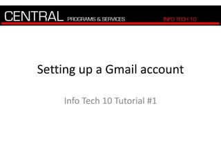 Setting up a Gmail account Info Tech 10 Tutorial #1 