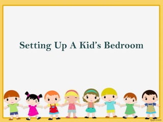 Setting Up A Kid’s Bedroom
 