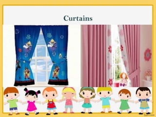 Curtains
 