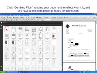 Click “Combine Files,” rename your document to reflect what it is, and
         you have a complete package ready for distribution.
 