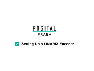 Setting Up a LINARIX Encoder
 