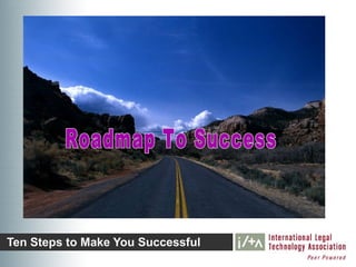 Ten Steps to Make You Successful
 