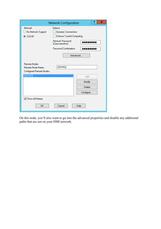 On this node, you’ll also want to go into the advanced properties and disable any additional
paths that are not on your HMI network.
 
