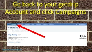 Go back to your getdrip
Account and click Campaigns
:
topanalyticalvirtualassistant 100
 