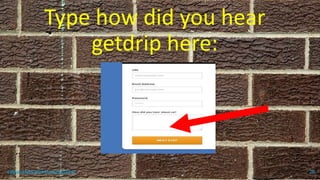 Type how did you hear
getdrip here:
topanalyticalvirtualassistant 20
 