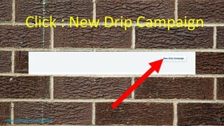 Click : New Drip Campaign
topanalyticalvirtualassistant 41
 